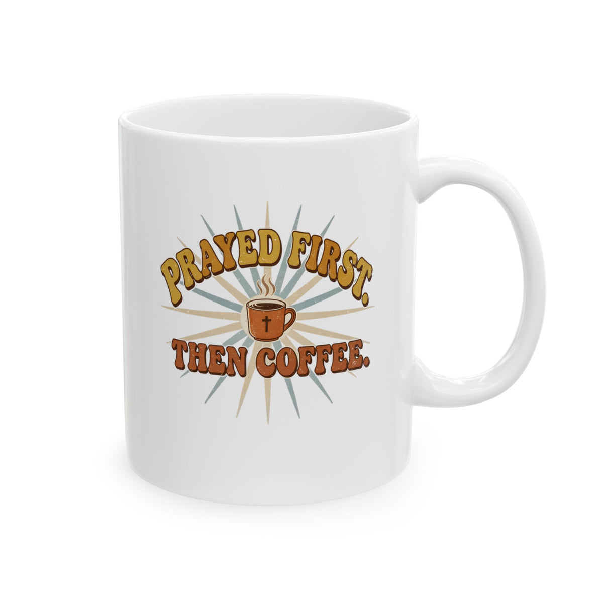 Prayed First Then Coffee Mug