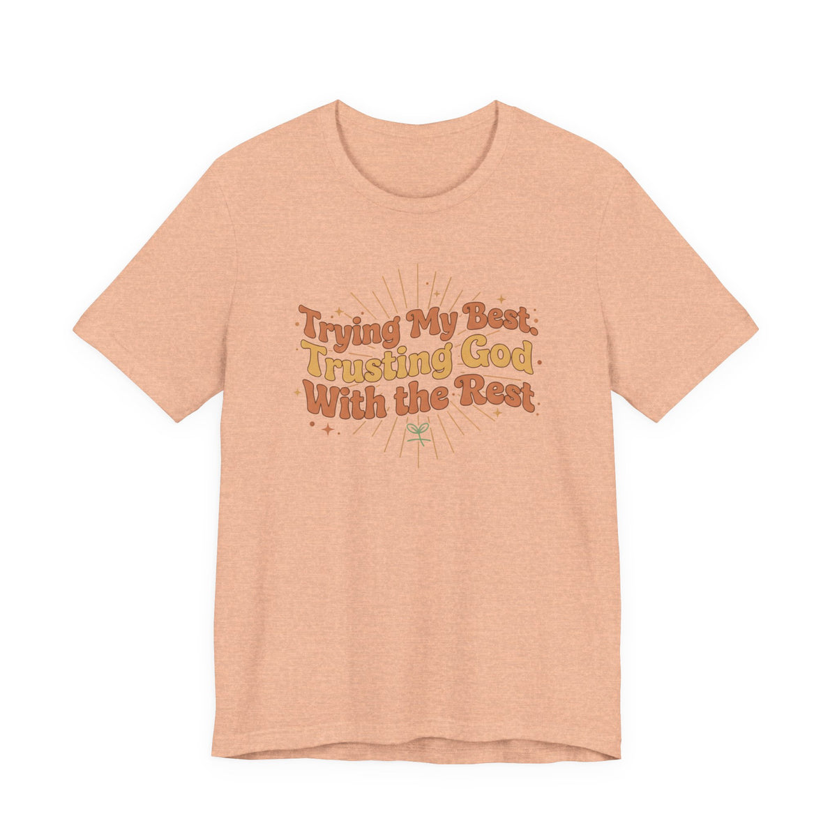 Trying My Best, Trusting God With the Rest Tee