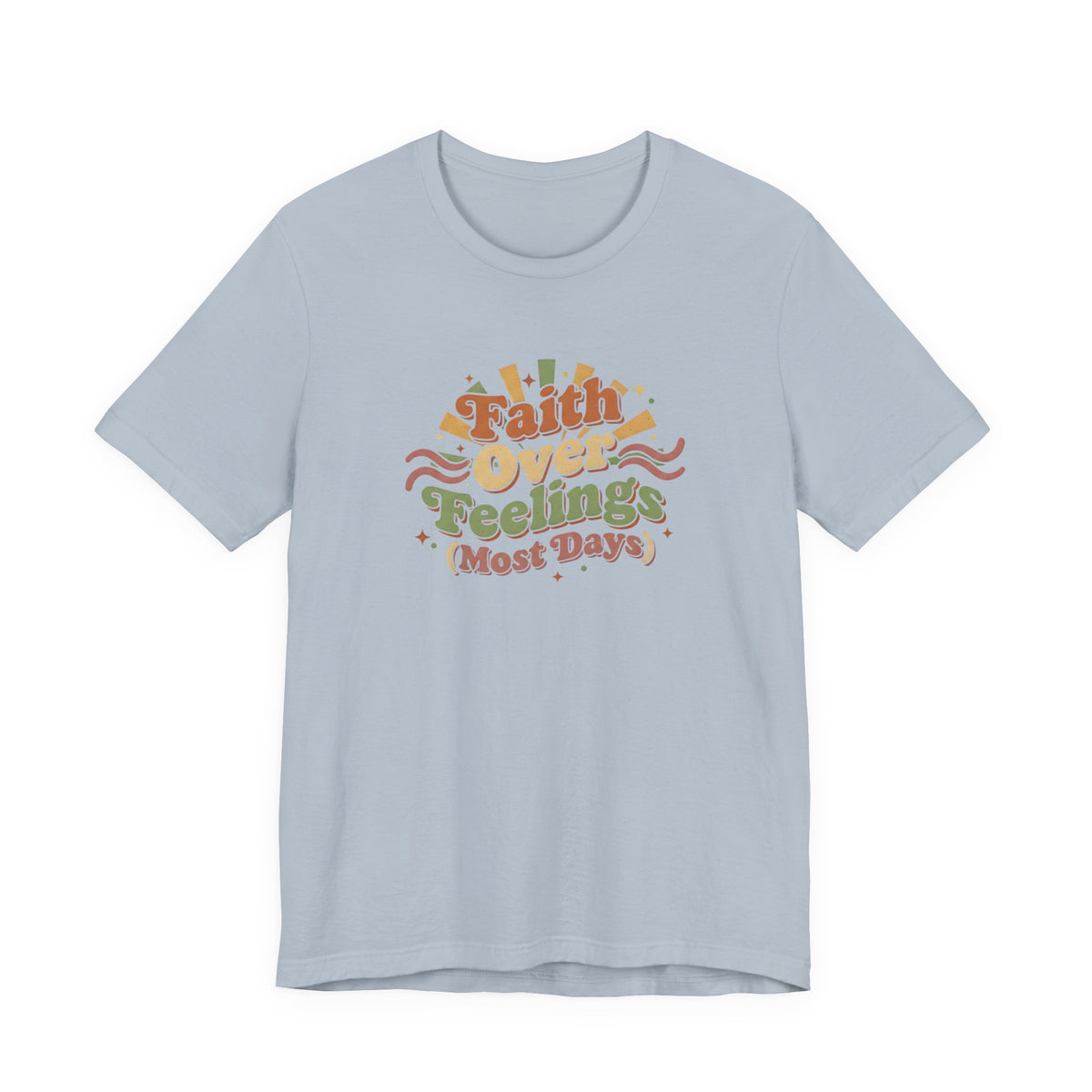 Faith Over Feelings Tee
