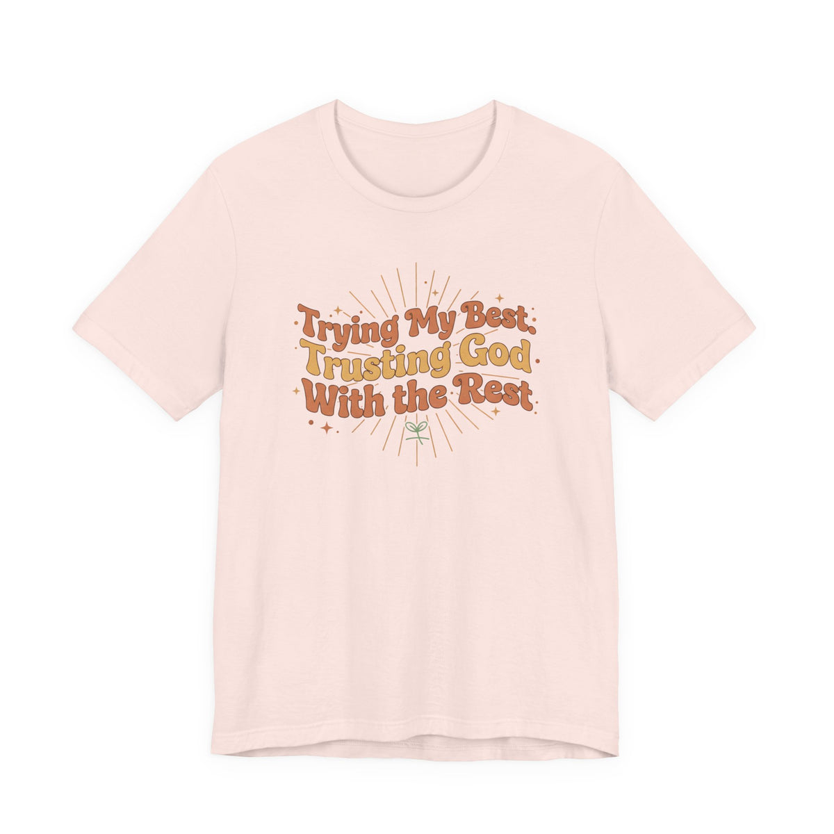 Trying My Best, Trusting God With the Rest Tee