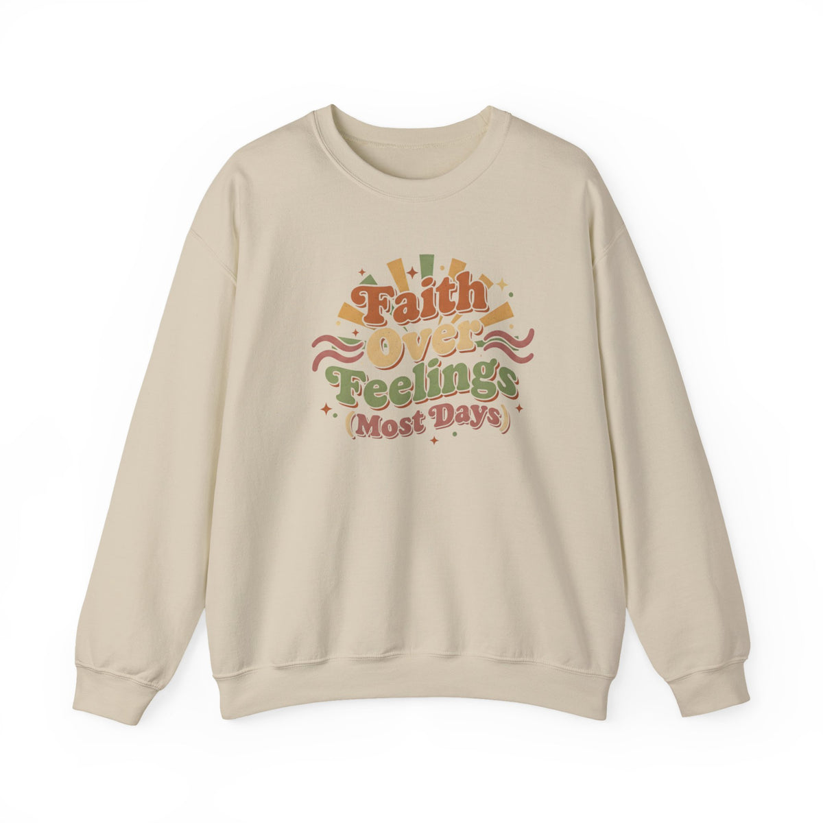 Faith Over Feelings (Most Days) - Cozy Everyday Sweatshirt
