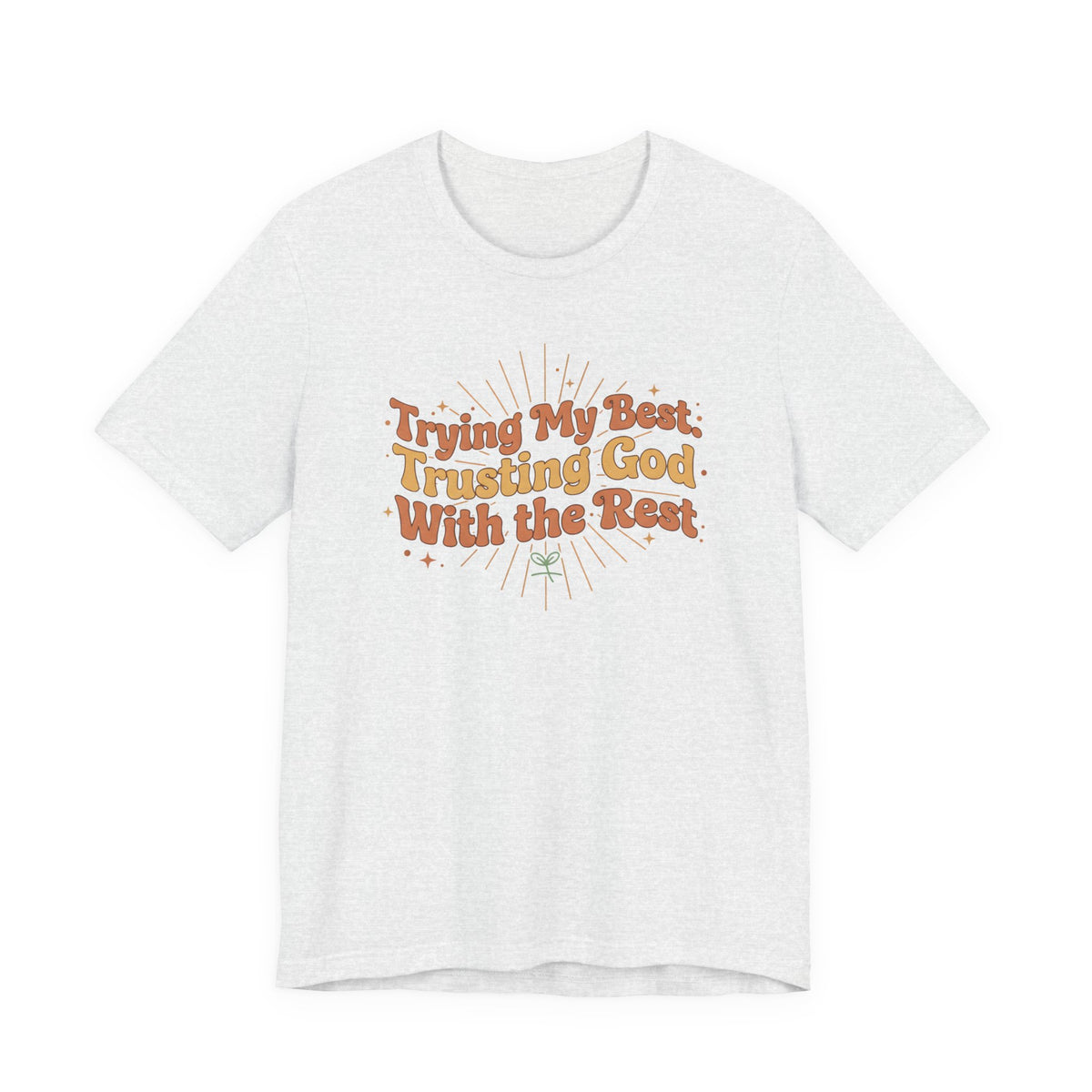 Trying My Best, Trusting God With the Rest Tee