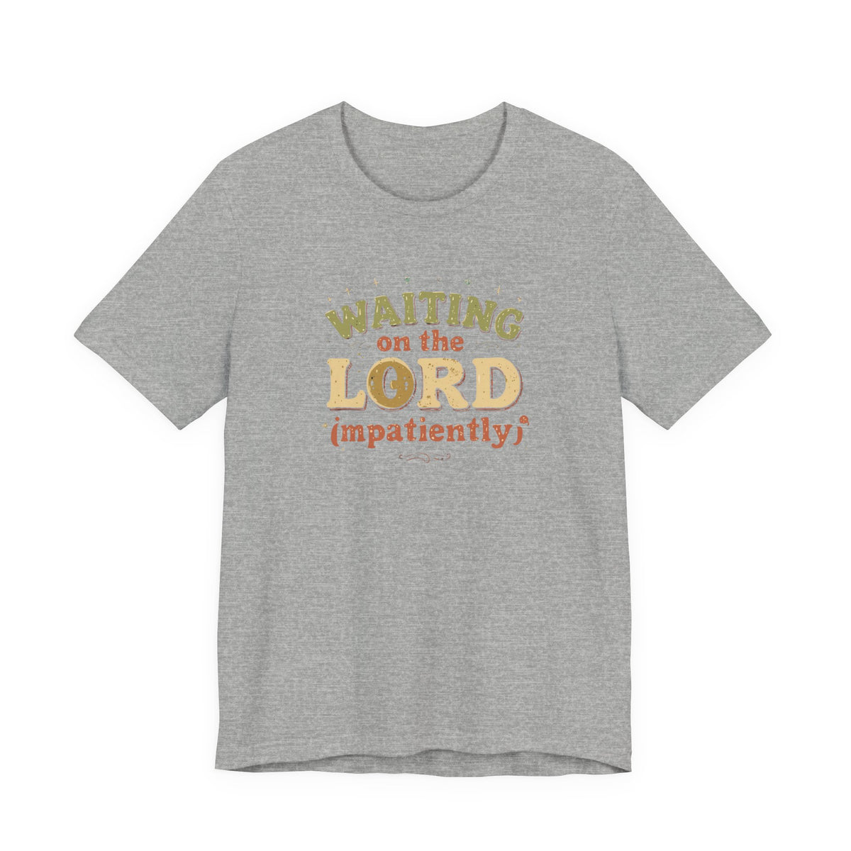 Waiting on the Lord (Impatiently) Tee