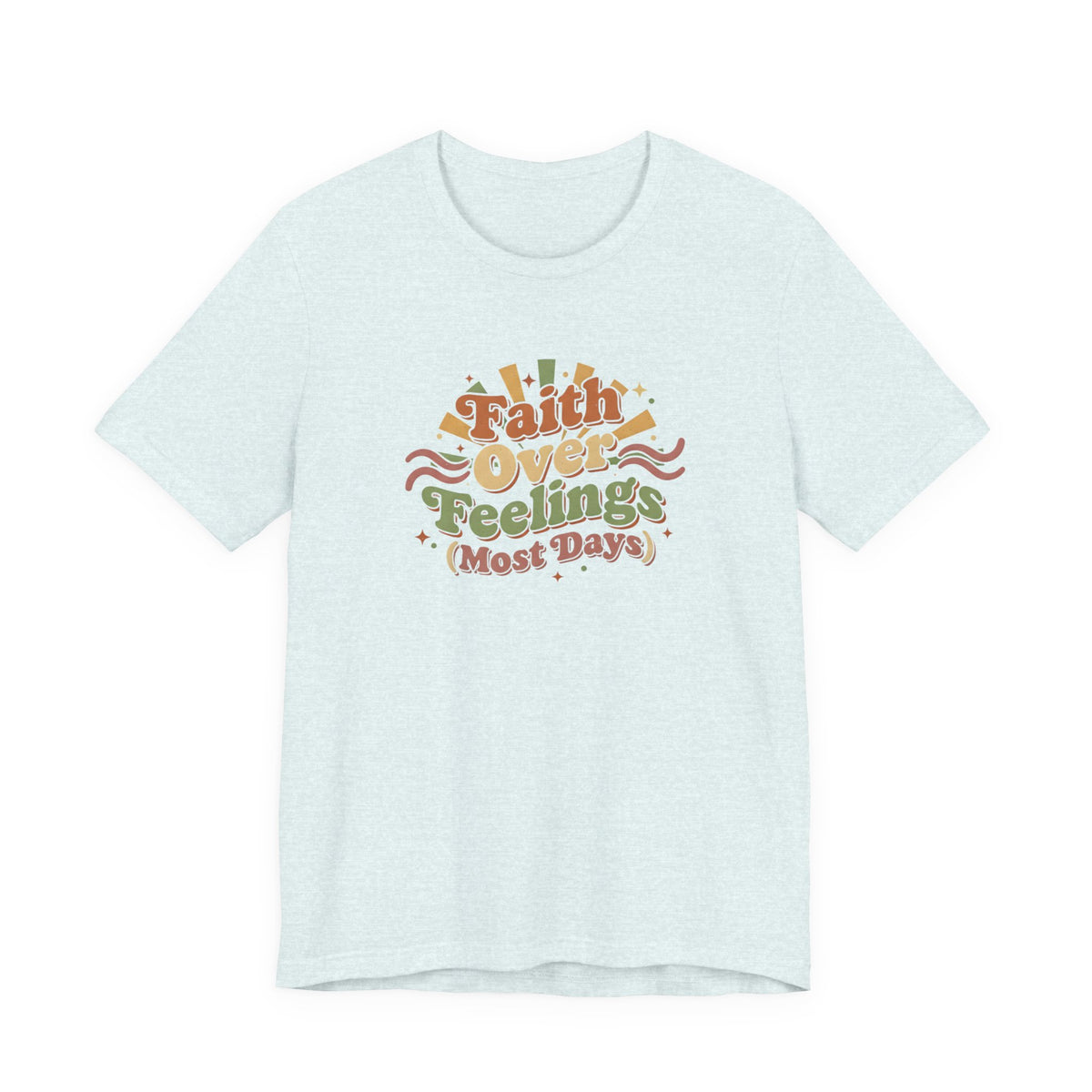 Faith Over Feelings Tee