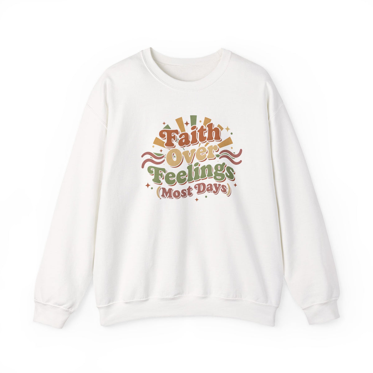Faith Over Feelings (Most Days) - Cozy Everyday Sweatshirt