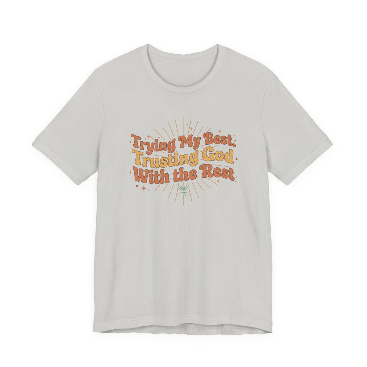 Trying My Best, Trusting God With the Rest Tee