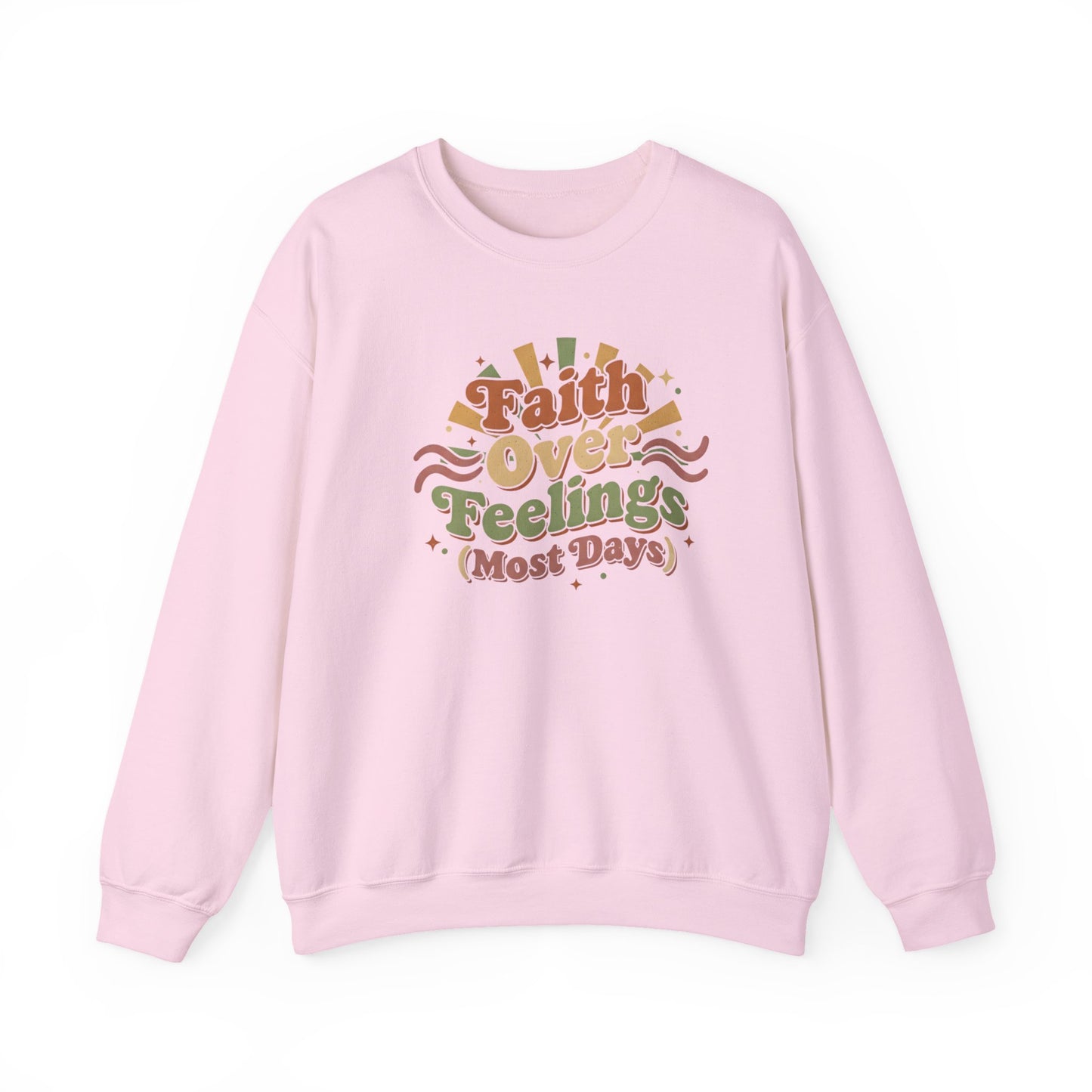 Faith Over Feelings (Most Days) - Cozy Everyday Sweatshirt