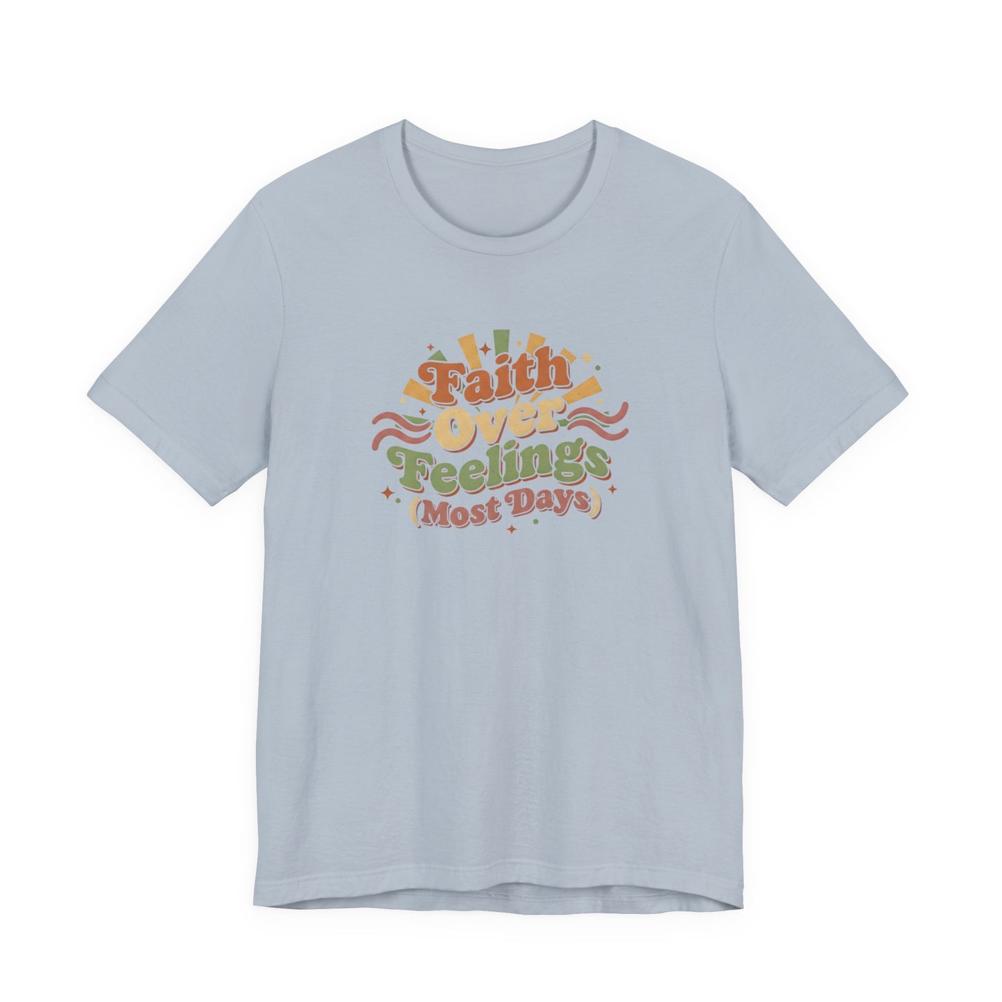 Faith Over Feelings Tee