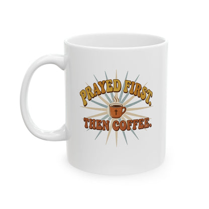 Prayed First Then Coffee Mug