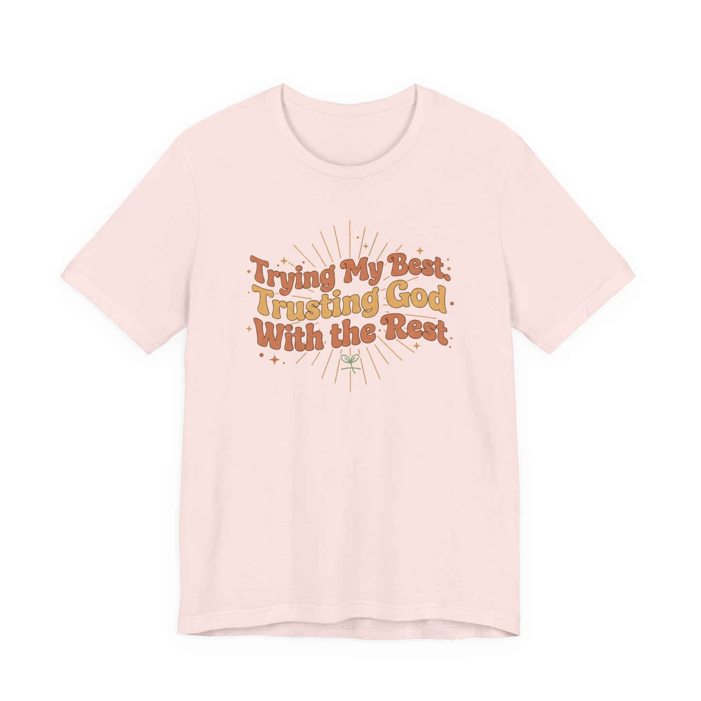 Trying My Best, Trusting God With the Rest Tee