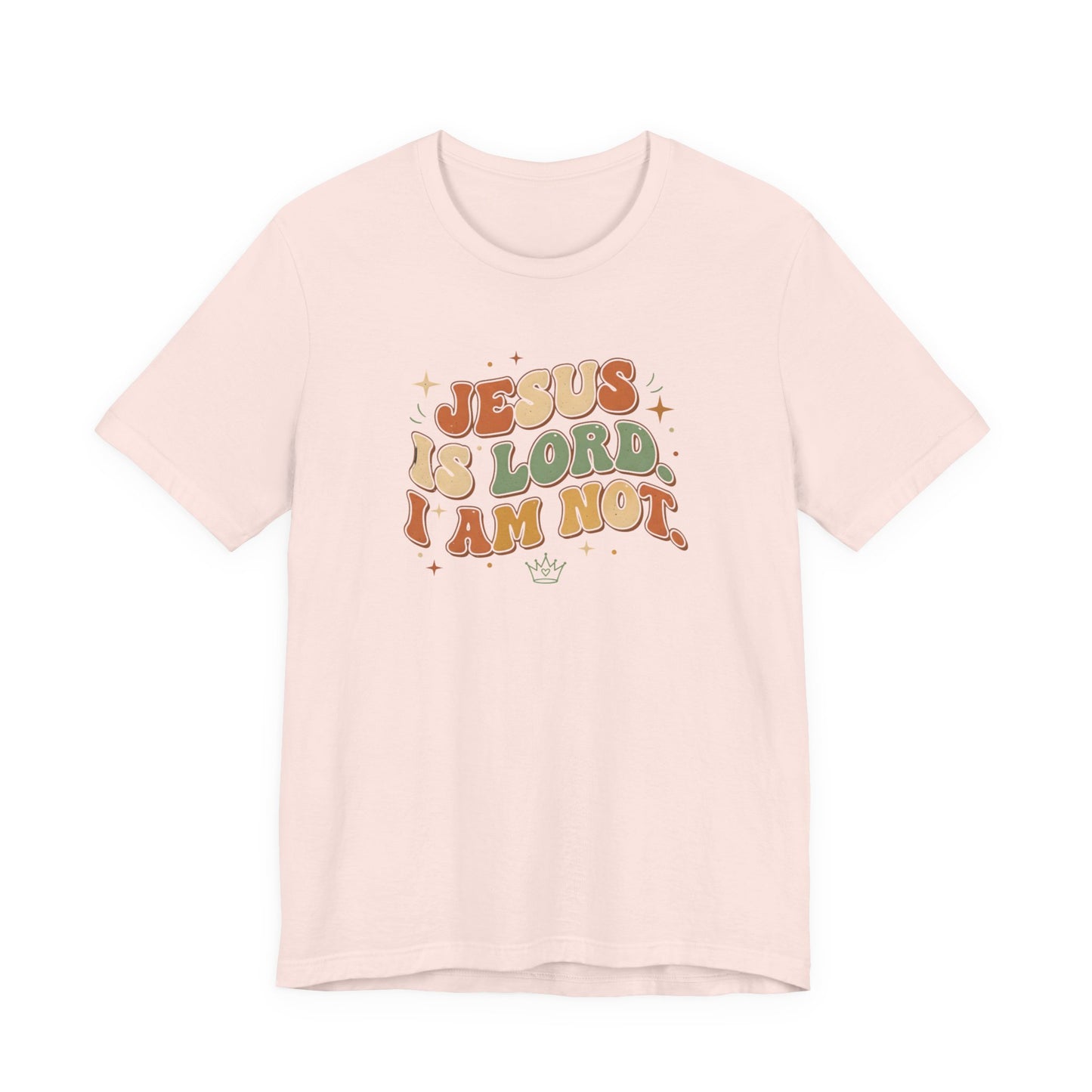 Jesus Is Lord, I Am Not Tee