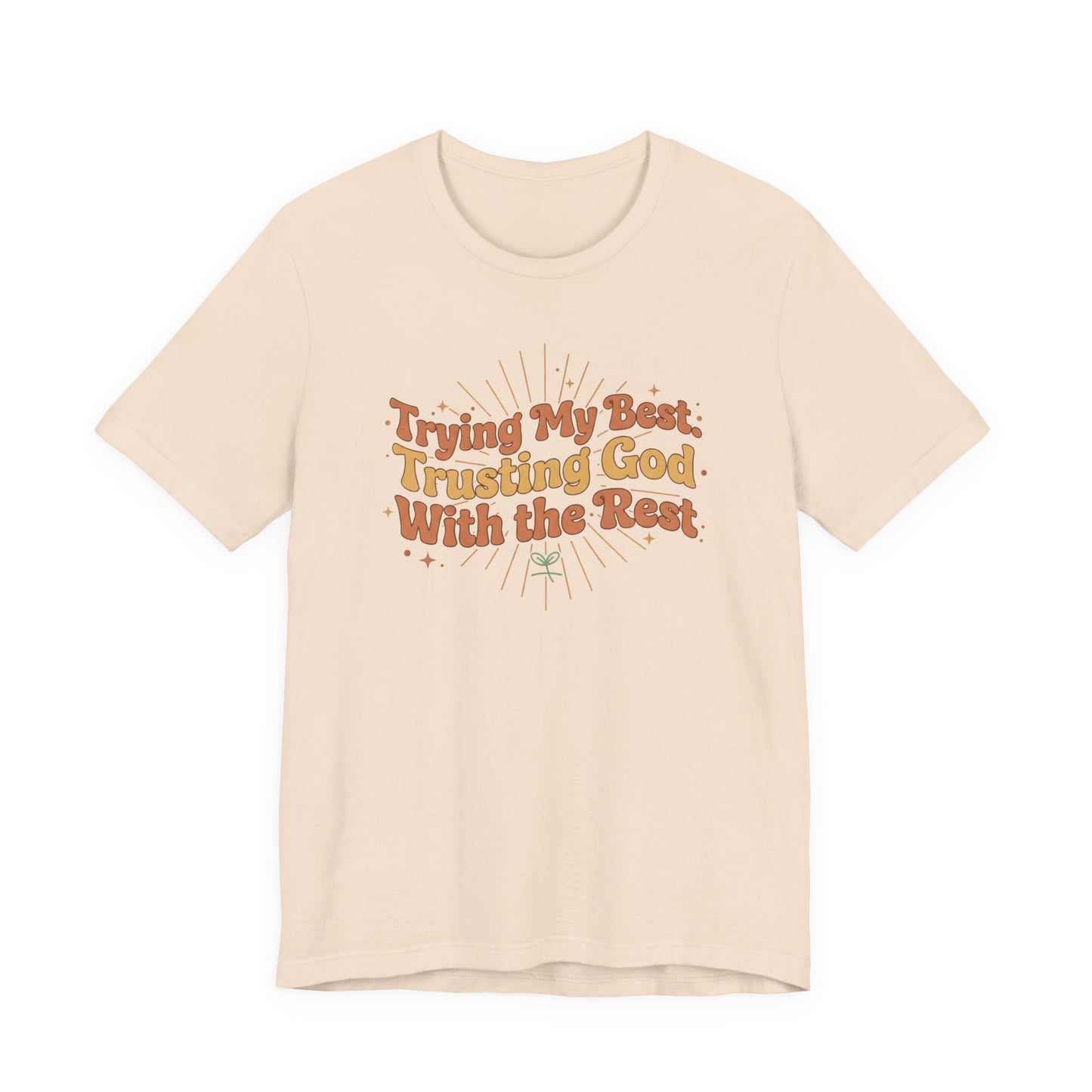Trying My Best, Trusting God With the Rest Tee