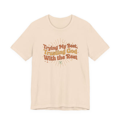 Trying My Best, Trusting God With the Rest Tee