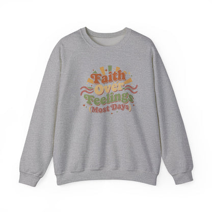 Faith Over Feelings (Most Days) - Cozy Everyday Sweatshirt
