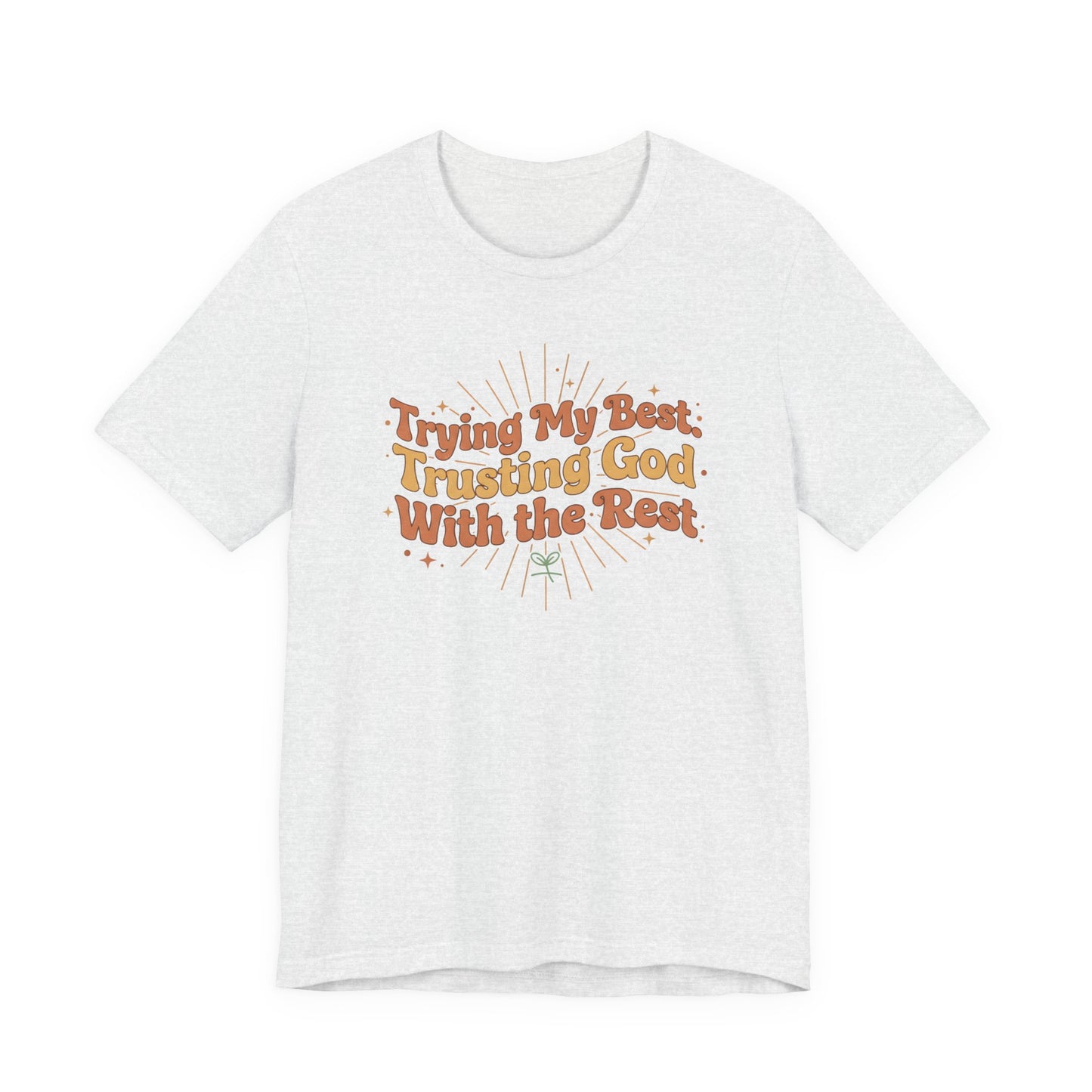 Trying My Best, Trusting God With the Rest Tee