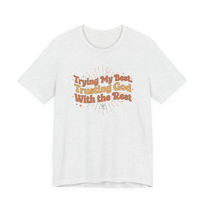 Trying My Best, Trusting God With the Rest Tee