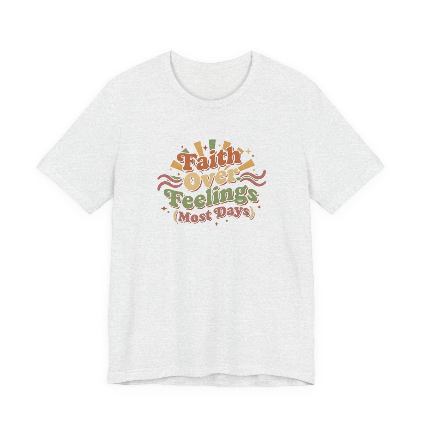 Faith Over Feelings Tee
