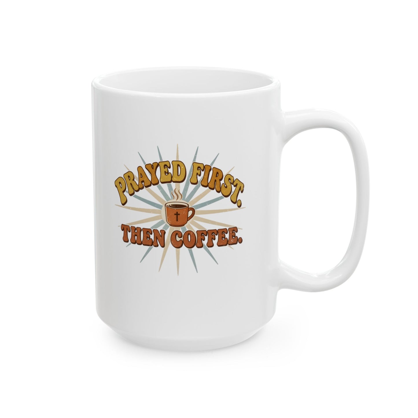 Prayed First Then Coffee Mug