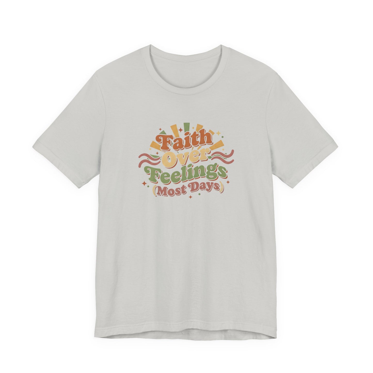 Faith Over Feelings Tee