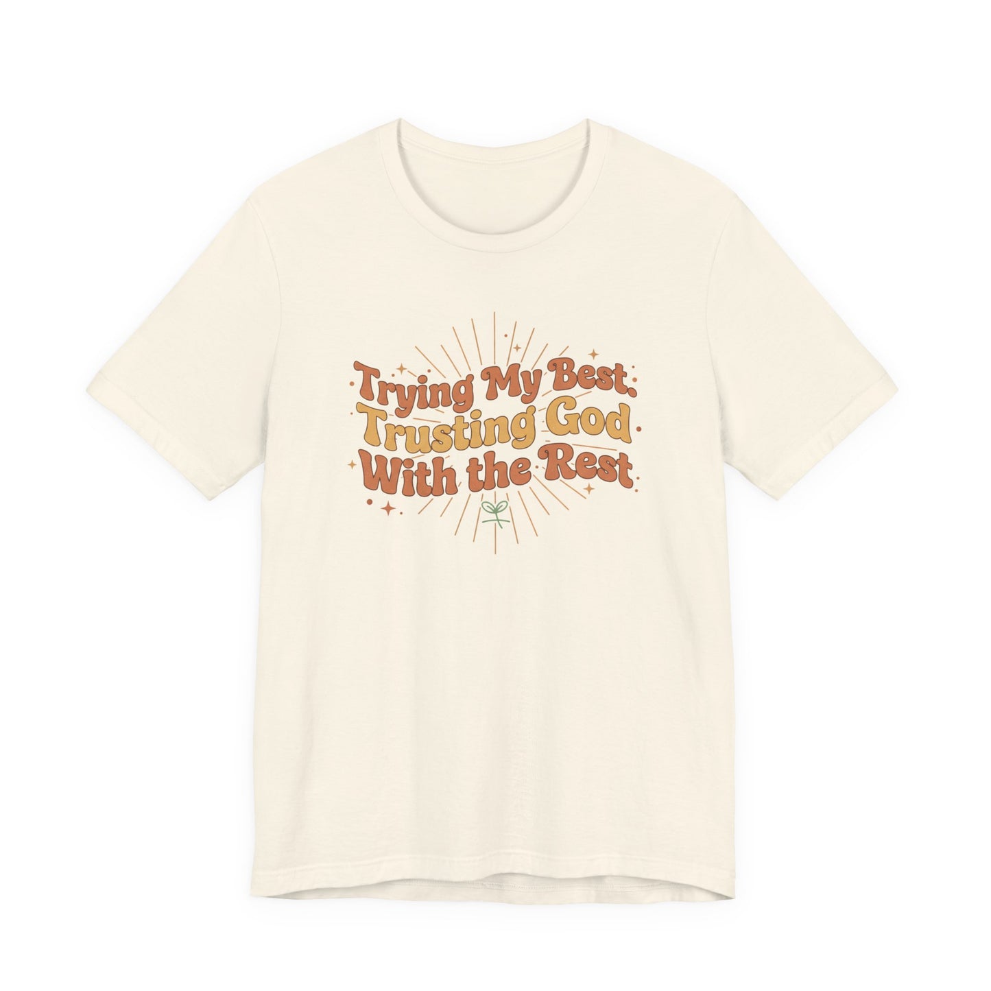 Trying My Best, Trusting God With the Rest Tee
