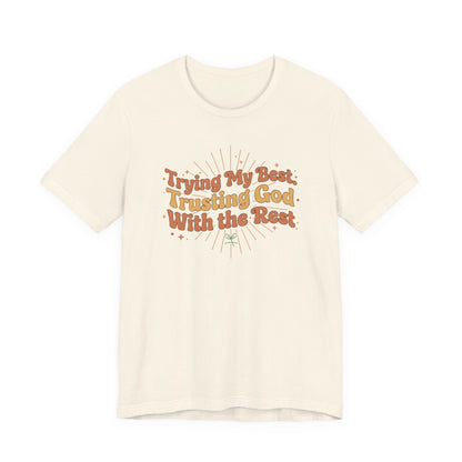 Trying My Best, Trusting God With the Rest Tee