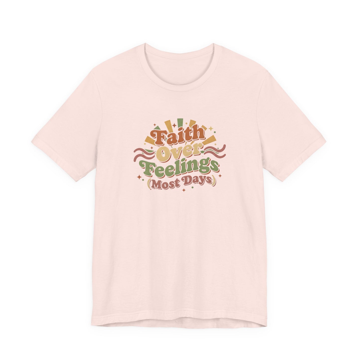 Faith Over Feelings Tee