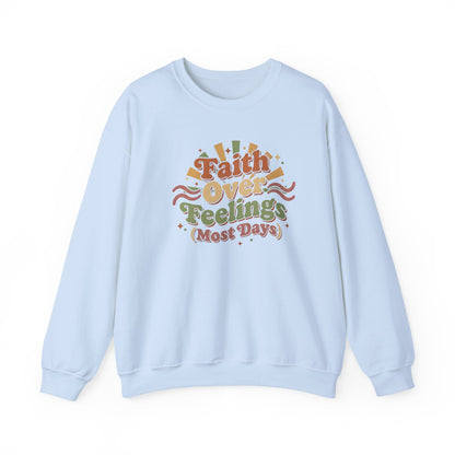 Faith Over Feelings (Most Days) - Cozy Everyday Sweatshirt