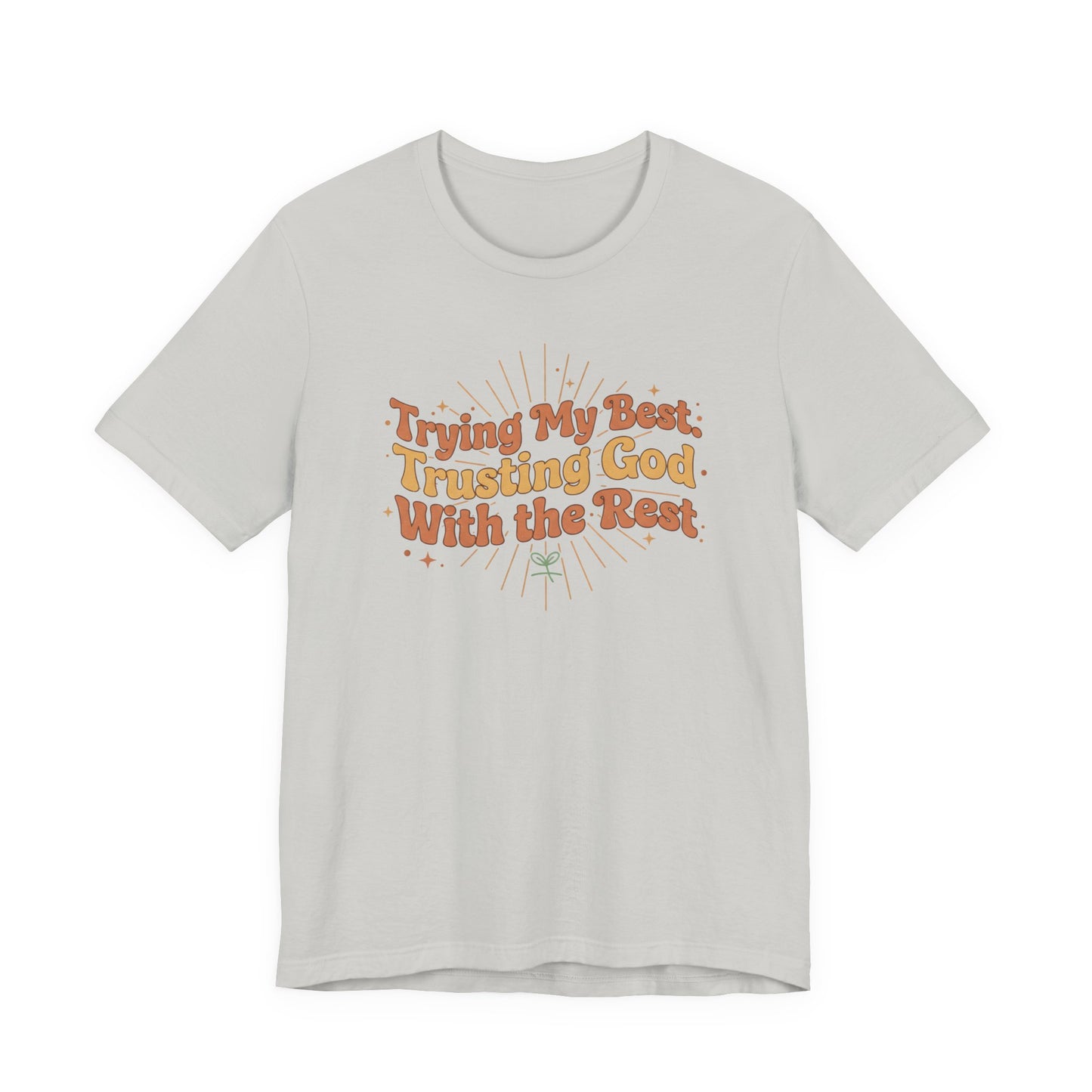 Trying My Best, Trusting God With the Rest Tee