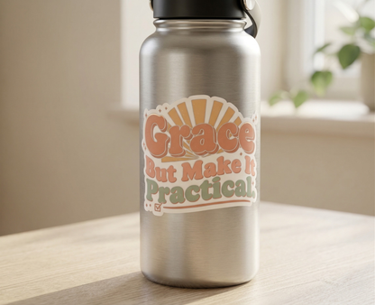 Grace But Make It Practical Sticker