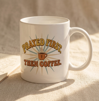 Prayed First Then Coffee Mug