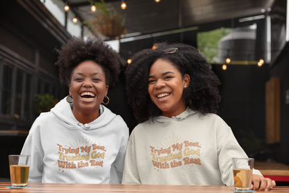 Trying My Best, Trusting God With the Rest Hoodie